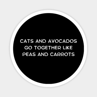 Cats and avocados go together like peas and carrots Magnet